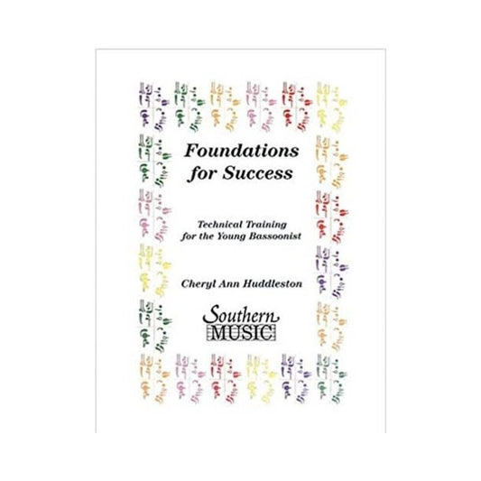 Foundations for Success: Technical Training for the Young Bassoonist by Cheryl Ann Huddleston - Southern Music Company